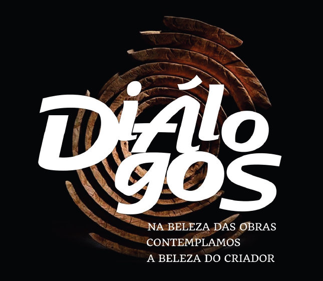 Diálogos. Na beleza das obras contemplamos a beleza do criador