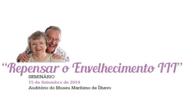 Seminário “Repensar o Envelhecimento III”