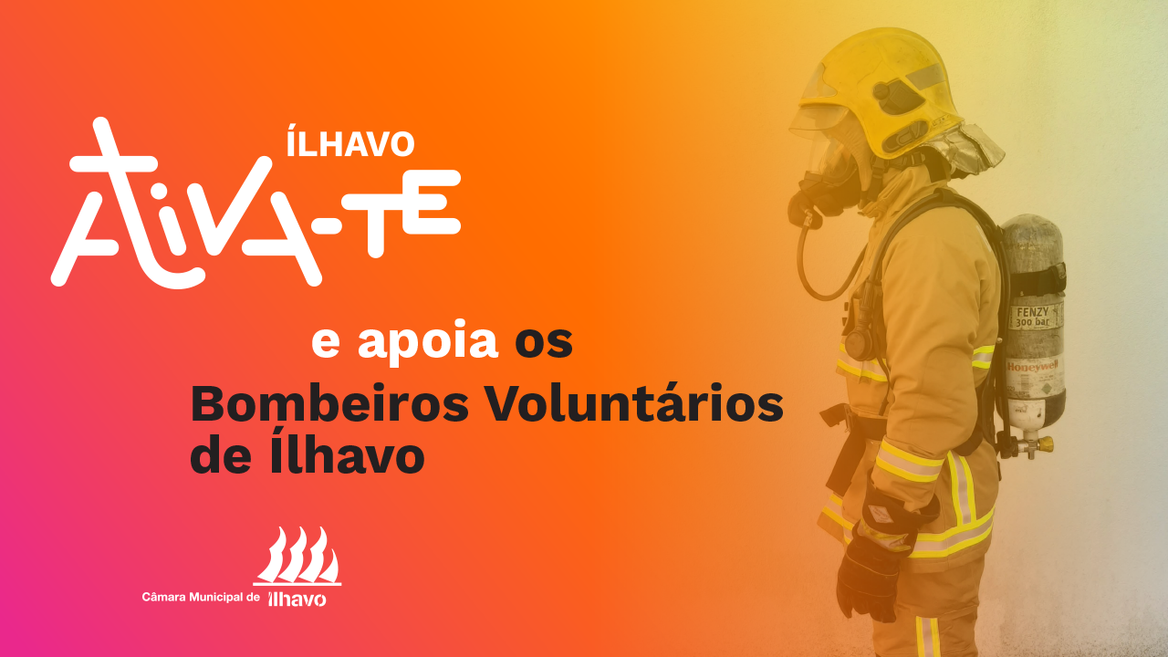 Ativa-te e apoia os Bombeiros Voluntários de Ílhavo