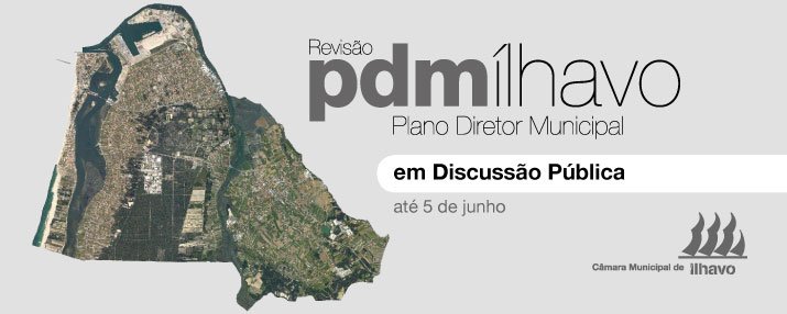 Revisão do Plano Diretor Municipal de Ílhavo - Discussão Pública